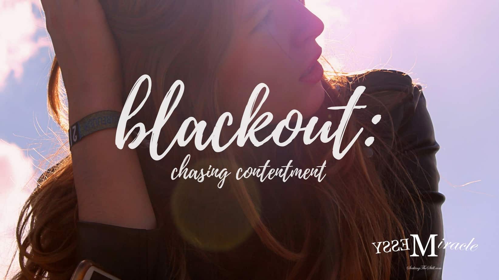 Blackout: Chasing Contentment