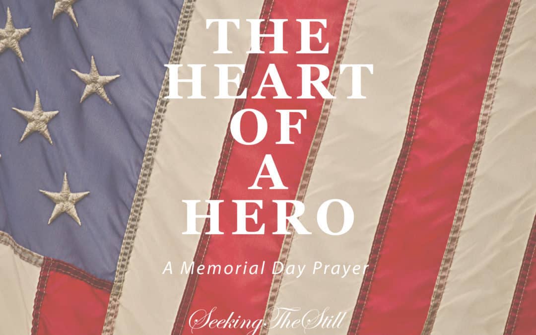 The Heart of a Hero – Personal Memorial Day Prayer